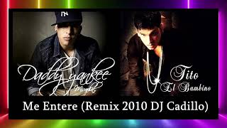 Daddy Yankee Ft. Tito ''El Bambino'' - Me Entere (Remix 2010 DJ Cadillo)