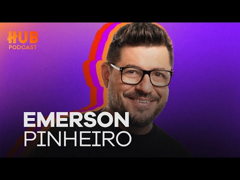 EMERSON PINHEIRO | HUB Podcast - EP. 198