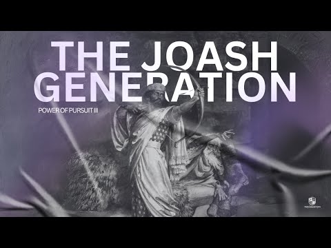 Kingdom School: The Power of Pursuit III - The Joash Generation