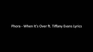 Phora • when it&#39;s over [ft. Tiffany evans]