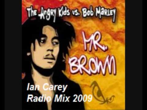 The Angry Kids Vs Bob Marley - Mr. Brown (Ian Carey Radio Mix)