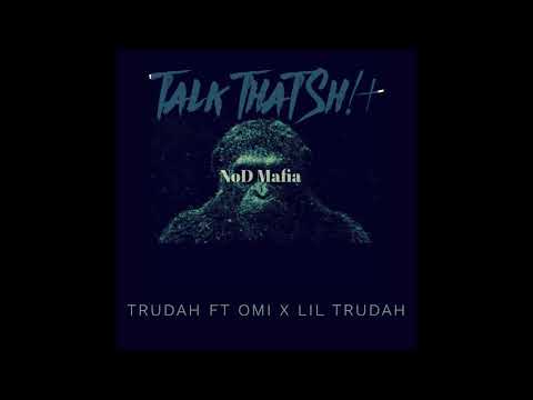 TRUDAH X OMI  X LIL TRUDAH - TALK THAT SHIT(OFFICIAL AUDIO)