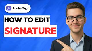 How to Edit Signature in Adobe Sign [2026 Full Guide]