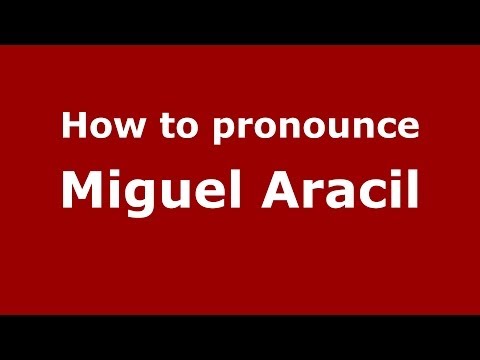 How to pronounce Miguel Aracil (Spanish/Spain) - PronounceNames.com