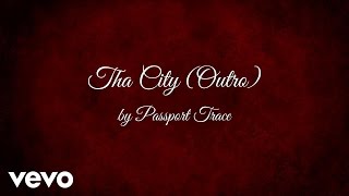 Passport Trace - Tha City (Outro)  (AUDIO) ft. Mikkey Halsted, Ross Augusta