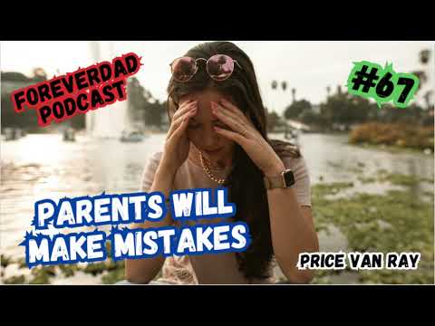 FD 067: Parents will make mistakes