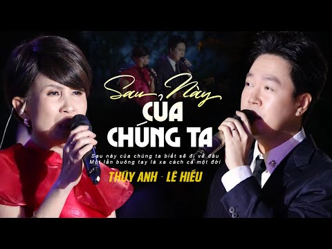 SAU NÀY CỦA CHÚNG TA - THÚY ANH lần đầu song ca cùng chính chủ bản hit - LÊ HIẾU | Mây Lang Thang