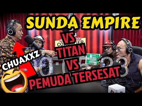 CHUAAXZ‼️SUNDA EMPIRE VS TITAN VS PEMUDA TERSESAT 🤪 BAN9SAT LUCU BGT🤣- Deddy Corbuzier Podcast