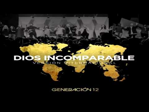Generación 12 - Dios incomparable - (VERSIÓN INTERNACIONAL)