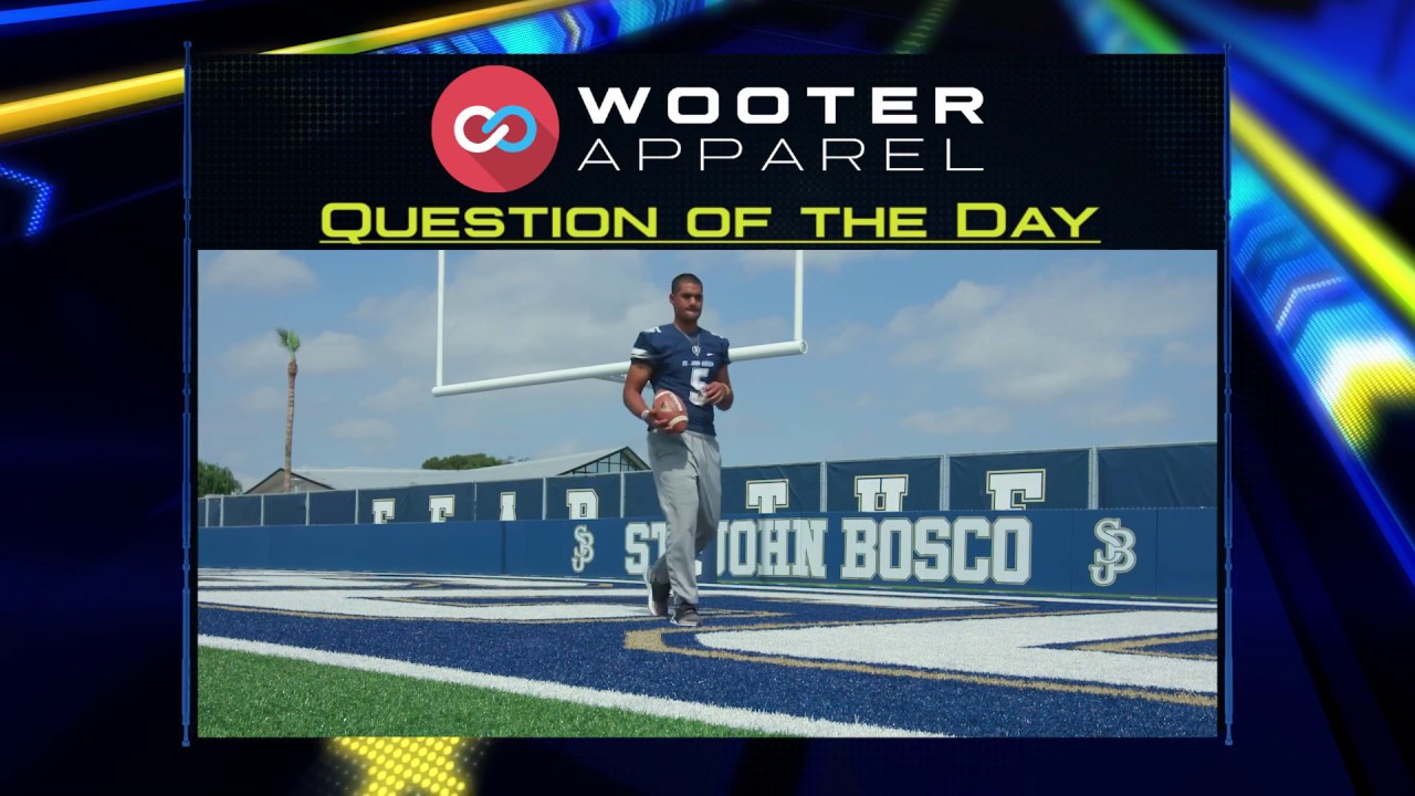 Question of the Day, Presented by Wooter Apparel - St. John Bosco QBs