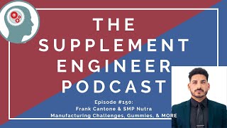 Episode #150: Frank Cantone -- CEO/Founder of SMP Nutra on Manufacturing Gummies, Pricing, and MORE