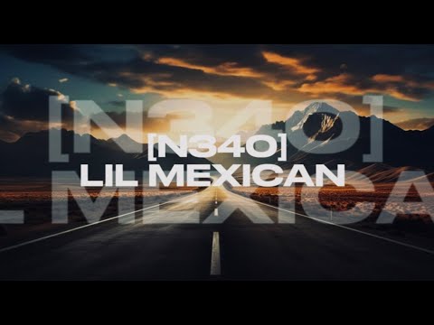 LIL MEXICAN | N-340 (Visualizer)