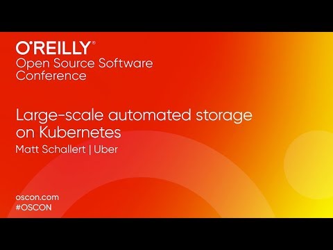 Large-Scale Automated Storage on Kubernetes - Matt Schallert OSCON 2019