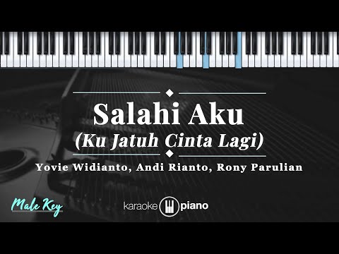 Salahi Aku - Yovie Widianto, Andi Rianto, Rony Parulian | KARAOKE PIANO - MALE KEY