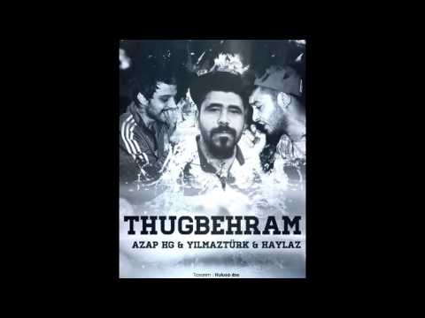 Haylaz & Yılmaztürk & Azap HG - Thug Behram - 2016