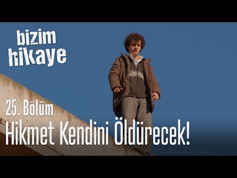 Hikmet çatıdan kendini atacaktı! - Bizim Hikaye 25. Bölüm