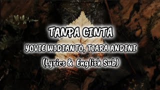 Download lagu Tanpa Cinta - Yovie Widianto, Tiara Andini (Lyrics & English Sub) mp3 Download lagu Tanpa Cinta - Yovie Widianto, Tiara Andini (Lyrics & English Sub) mp3