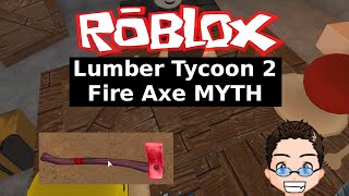 Roblox - Lumber Tycoon 2 - Create Fire Axe?! DEBUNKED!