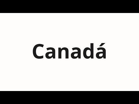 Come pronunciare Canadá