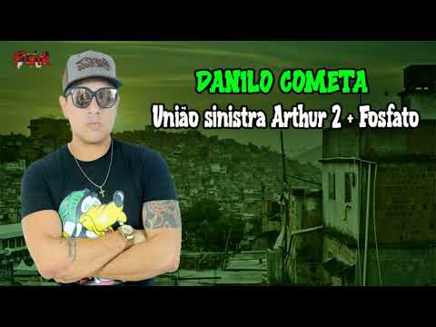 DANILO COMETA - UNIÃO SINISTRA ARTHUR 2 + FOSFATO (FUNK DE PERNAMBUCO)