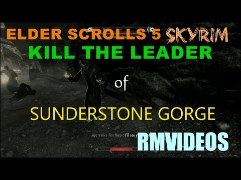 ELDER SCROLLS 5 SKYRIM  KILL THE LEADER OF SUNDERSTONE GORGE