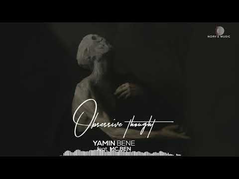 Yamin Bene ft. MC Ben - Obsessive Thought