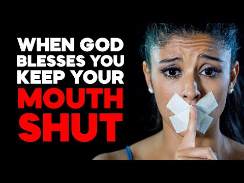 When God Blesses You - Keep Your MOUTH SHUT. Stop Ignoring God's Warning for You