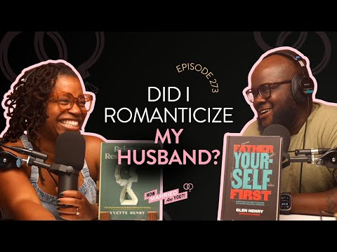 Did I Romanticize My Husband? #HMAY Ep. 273
