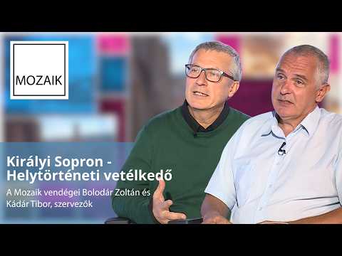 Mozaik – 2026.10.13. – Királyi Sopron – vendég: Bolodár Zoltán, Kádár Tibor
