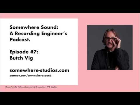 Somewhere Sound #7: Butch Vig Interview (Nirvana, Garbage, Smashing Pumpkins)