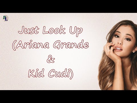 Just Look Up - Ariana Grande & Kid Cudi (Lyrical Video)
