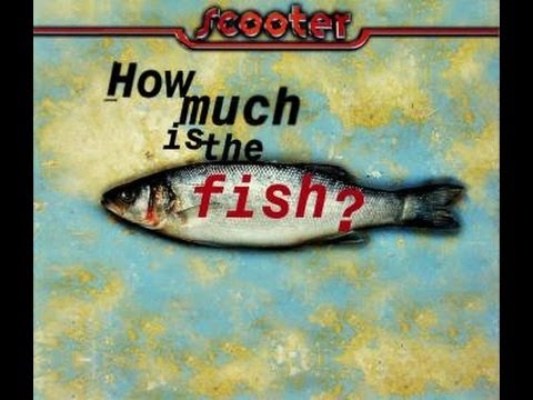 Scooter - How Much Is The Fish ? [1/3].