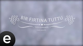 Bir Fırtına Tuttu - Yedi Karanfil (Seven Cloves) - Official Audio - Esen Müzik #esenmüzik