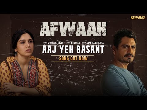 Aaj Yeh Basant: Afwaah | Bhumi | Nawazuddin | Sumeet | Sudhir M | Anubhav S | In Cinemas 5th May