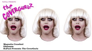 RuPaul Presents: The CoverGurlz - Magnolia Crawford "Glamazon" Music Video