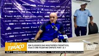 Itamar Schülle técnico do CSA em coletiva após o empate com CRB por: 1x1