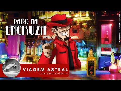 Papo na Encruza 20 - Viagem Astral com Saulo Calderon