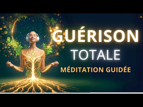 Guérison Totale   les Racines de la Vie  I Méditation Guidée Nocturne
