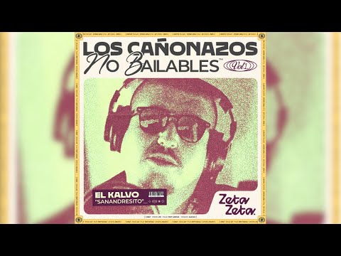 ZetaZeta - Los Cañonazos No Bailables Vol1 #1 Sanandresito Ft El Kalvo