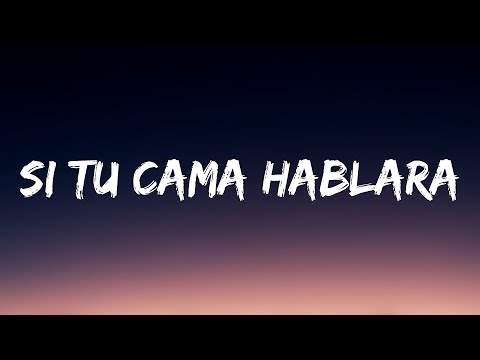 si tu cama hablara (Letra/Lyrics)