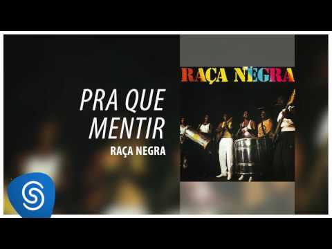 Pra Que Mentir - Raça Negra