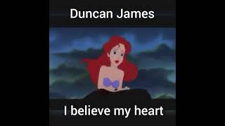 I BELIEVE MY HEART DUNCAN JAMES