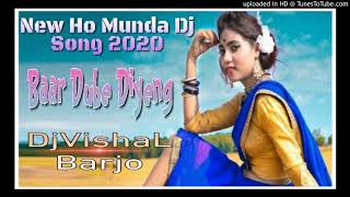 New Ho Munda Dj Song 2020  Baar Dube Diyeng  DjVis