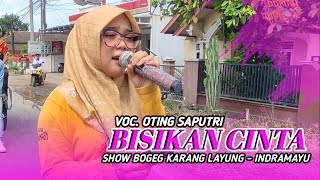 Download lagu BISIKAN CINTA - VOC. OTING SAPUTRI || SHOW BOGEG KARANG LAYUNG - INDRAMAYU  mp3