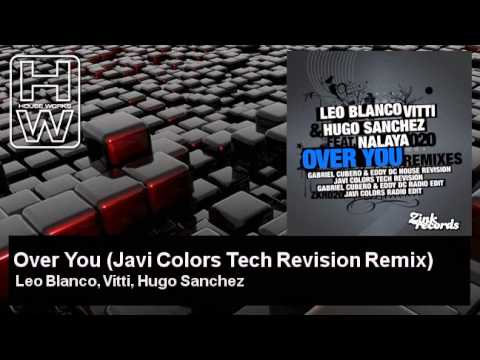 Leo Blanco, Vitti, Hugo Sanchez - Over You - Javi Colors Tech Revision Remix - feat. Nalaya
