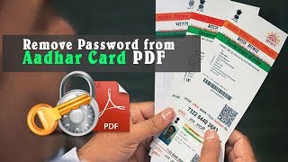 How to Remove Password from Aadhar Card PDF File?