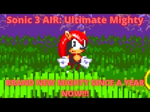 NEW MIGHTY MOD SINCE LAST MONTH LAST YEAR!!! | Sonic 3 AIR: Ultimate Mighty [2022]