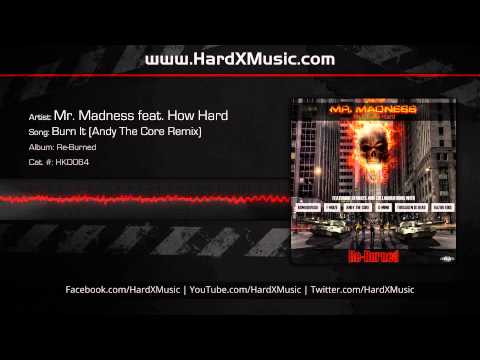 Mr. Madness Feat. How Hard - Burn It (Andy The Core Remix) [Preview]
