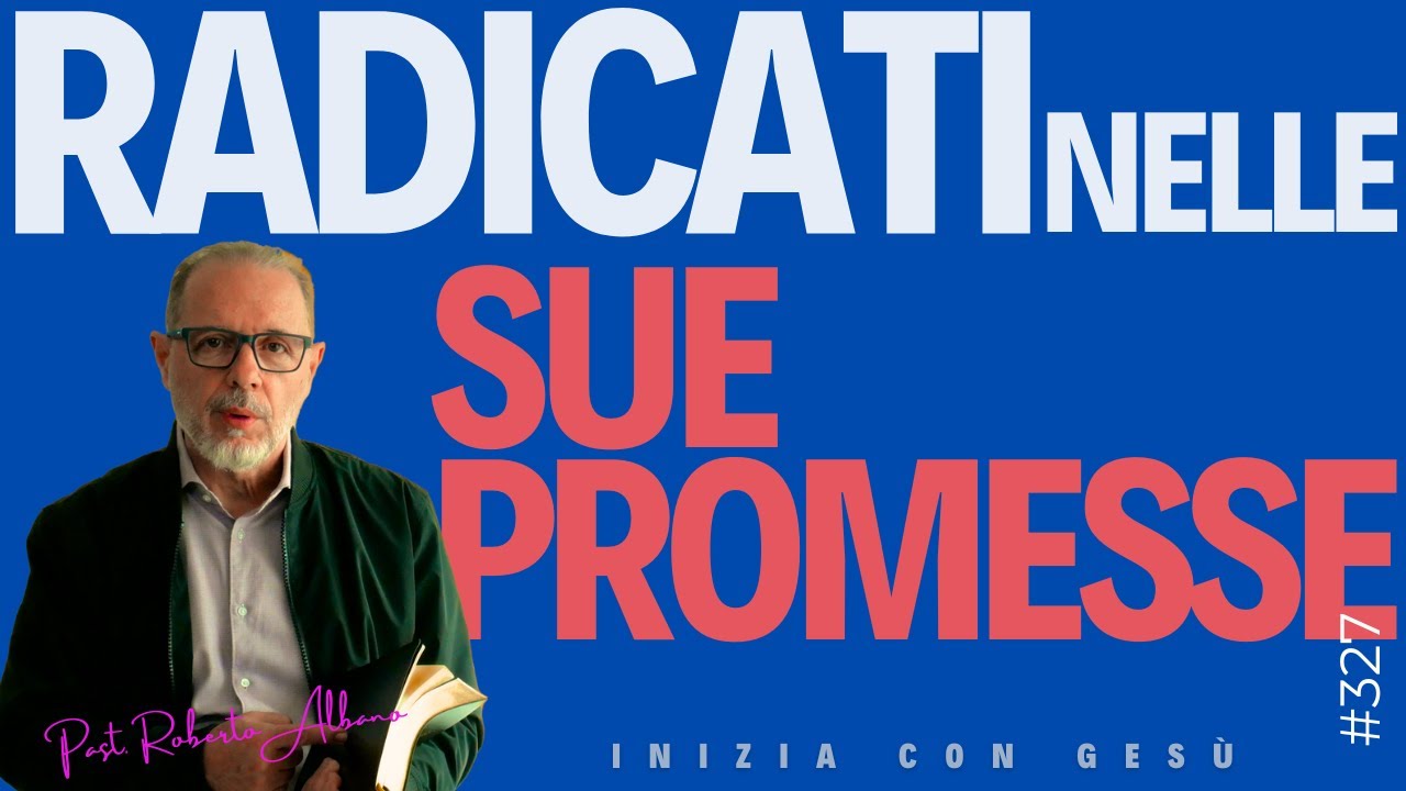INIZIA CON GESÙ "Radicati nelle Sue promesse"