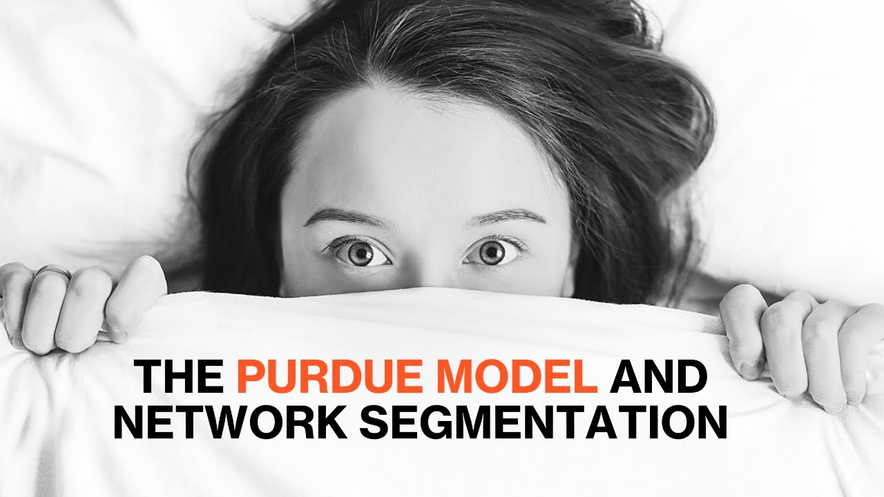 The Purdue model and network segmentation